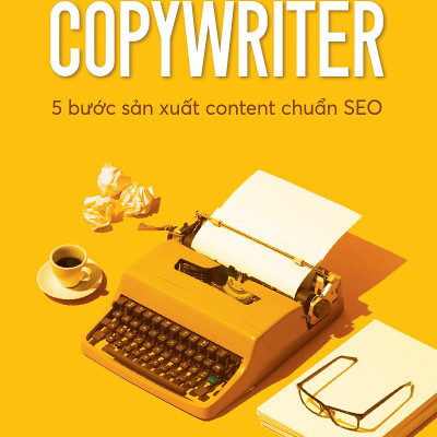 Copywriter - 5 Bước Sản Xuất Content Chuẩn SEO