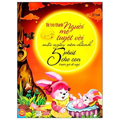 Để Trở Thành Người Mẹ Tuyệt Vời - Mỗi Ngày Nên Dành 5 Phút Cho Con Trước Giờ Đi Ngủ (0-1 Tuổi)