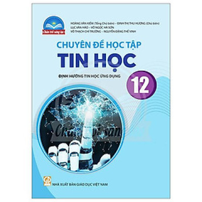 Chuyên Đề Học Tập Tin Học 12 - Định Hướng Tin Học Ứng Dụng (Chân Trời) (Chuẩn)