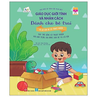 Sách Giáo Dục Giới Tính Và Nhân Cách Dành Cho Bé Trai - Tớ Là Cậu Bé Có Trách Nhiệm