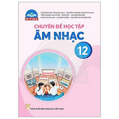 Chuyên Đề Học Tập Âm Nhạc 12 (Chân Trời) (Chuẩn)