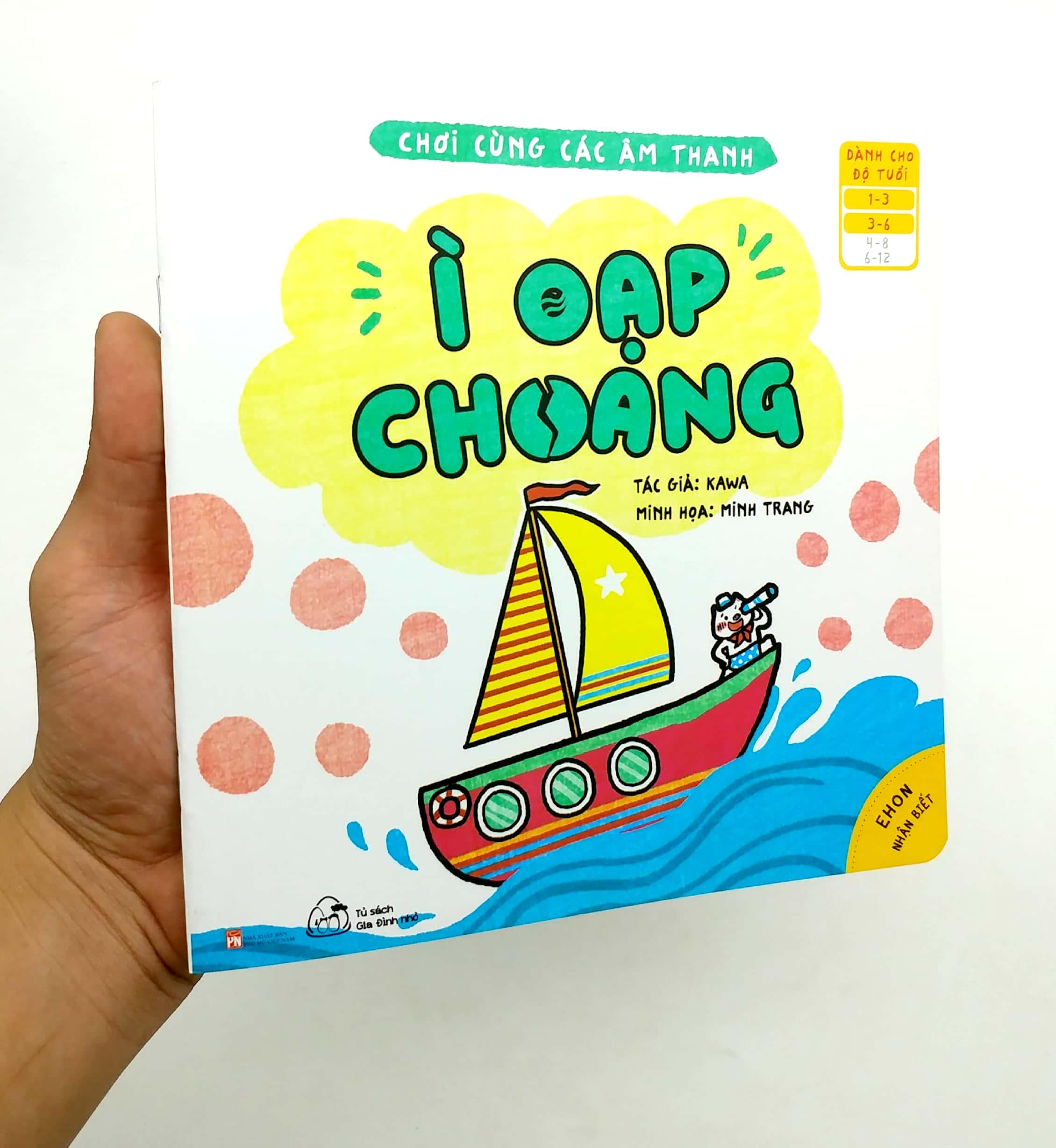 Ehon Nhận Biết - Chơi Cùng Các Âm Thanh - Ì Oạp Choang (Từ 1 - 6 Tuổi)