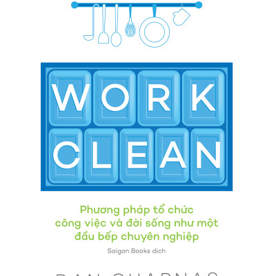 SÁCH - Work Clean -Tác giả Dan Charnas