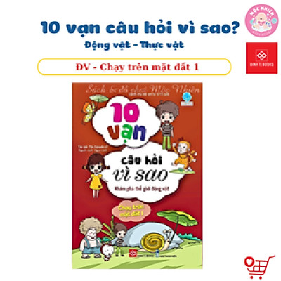 Sách Bách Khoa Tri Thức - 10 Vạn Câu Hỏi Vì Sao - Động Vật - Thực Vật
