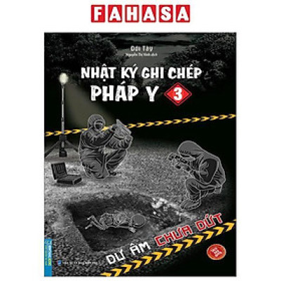 Nhật Ký Ghi Chép Pháp Y - Tập 3 - Dư Âm Chưa Dứt