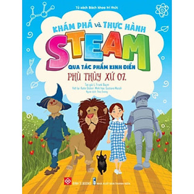 Khám Phá Và Thực Hành Steam Qua Tác Phẩm Kinh Điển - Phù Thủy Xứ Oz_DTI