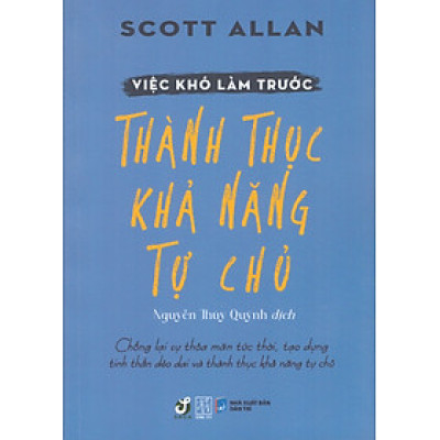 Việc khó làm trước - Thành thực khả năng tự chủ