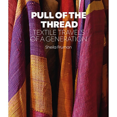 Pull Of The Thread - Textile Travels Of A Generation