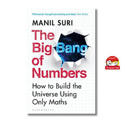 Sách - The Big Bang of Numbers - How to Build the Universe Using Only Maths by Manil Suri - Bloomsbury - Sách Ngoại Văn