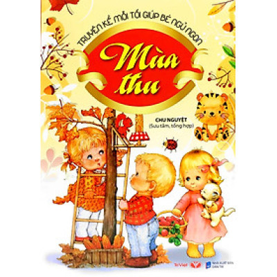 Truyện Kể Mỗi Tối Giúp Bé Ngủ Ngon - Mùa Thu
