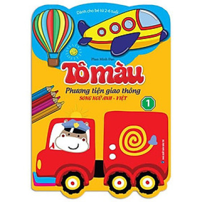Tô Màu Phương Tiện Giao Thông - Song Ngữ Anh Việt - Tập 1 (Dành Cho Bé Từ 2-6 Tuổi)