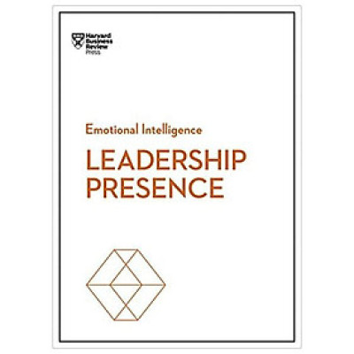 Leadership Presence (HBR Emotional Intelligence Series)