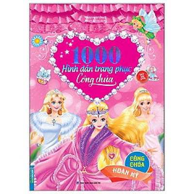 1000 Hình Dán Trang Phục Công Chúa - Công Chúa Hoàn Mỹ (Tái Bản 2022)
