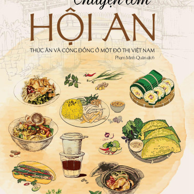 Chuyện Cơm Hội An - Thức Ăn Và Cộng Đồng Ở Một Đô Thị Việt Nam