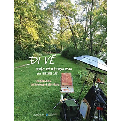 Đi Vẽ - Nhật Ký Hội Họa 2014 Của Trịnh Lữ