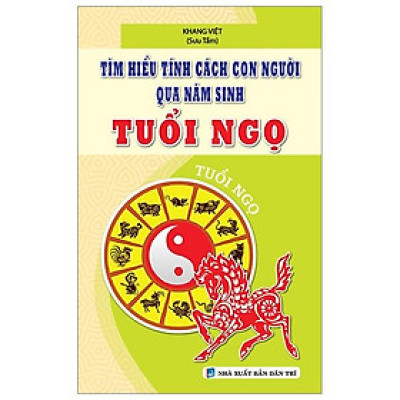 Tìm Hiểu Tính Cách Con Người Qua Năm Sinh Tuổi Ngọ