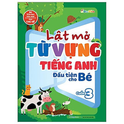 Lật Mở Từ Vựng Tiếng Anh Đầu Tiên Cho Bé - Cuốn 3