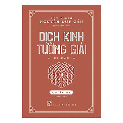 Thu Giang Nguyễn Duy Cần - Dịch Kinh Tường Giải (Di Cảo): Quyển Hạ _BOOKCITY