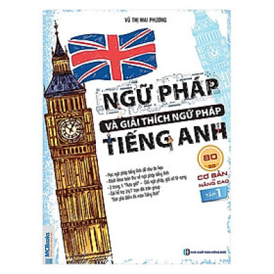 Ngữ Pháp Và Giải Thích Ngữ Pháp Tiếng Anh Cơ Bản Và Nâng Cao (Tập 1) (Tặng Bookmark PL)
