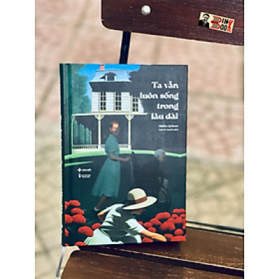 TA VẪN LUÔN SỐNG TRONG LÂU ĐÀI – Shirley Jackson – San Hô Books