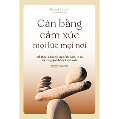 Cân Bằng Cảm Xúc Mọi Lúc Mọi Nơi