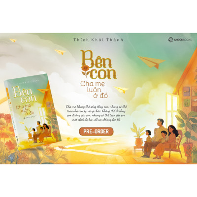 Sách - Bên Con, Cha Mẹ Luôn Ở Đó - Thích Khải Thành