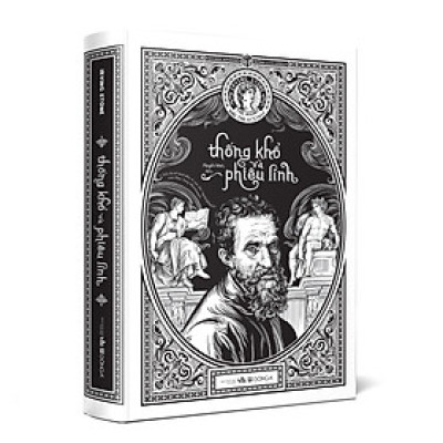 THỐNG KHỔ VÀ PHIÊU LINH - Irving Stone - Nguyễn Minh dịch - (Bìa cứng, có bìa áo)
