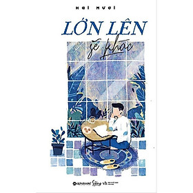 Sách Lớn Lên Sẽ Khác - Alphabooks - BẢN QUYỀN