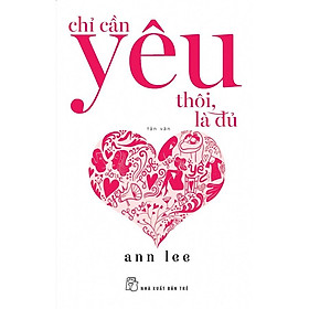 Sách - NXB Trẻ - Chỉ cần yêu thôi, là đủ (tản văn)
