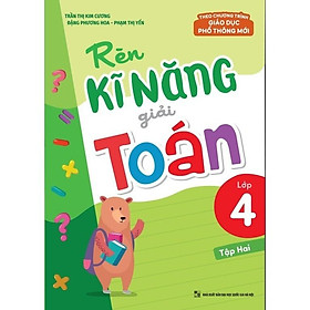 Rèn Kĩ Năng Giải Toán Lớp 4 Tập 2 - Theo Chương Trình Giáo Dục Phổ Thông Mới  - Bản Quyền