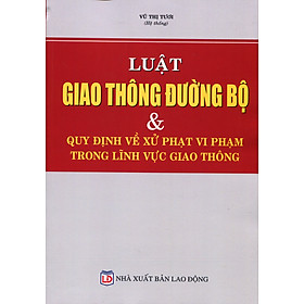 Luật giao thông đường bộ và quy định về xử phạt vi phạm trong lĩnh vực giao thông