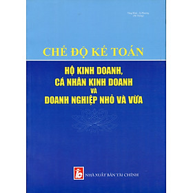 Chế độ kế toán hộ kinh doanh, cá nhân kinh doanh và doanh nghiệp nhỏ và vừa