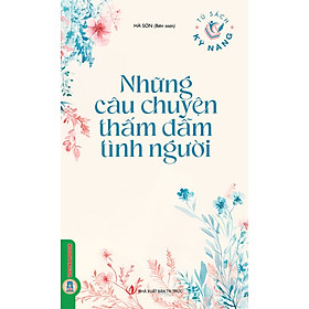 Những Câu Chuyện Thấm Đẫm Tình Người