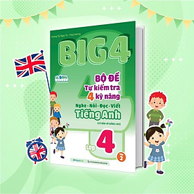 Sách - Big 4 Bộ Đề Tự Kiểm Tra 4 Kỹ Năng Nghe - Nói - Đọc - Viết Cơ Bản Và Nâng Cao Tiếng Anh Lớp 4 - Tập 2 - Megabook