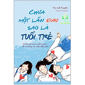 Sách- Chưa Một Lần Đau Sao Là Tuổi Trẻ (ML)