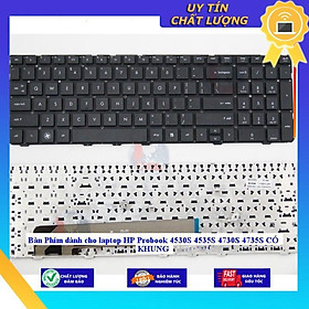 Bàn Phím dùng cho laptop HP Probook 4530S 4535S 4730S 4735S CÓ KHUNG - THƯỚNG - Hàng Nhập Khẩu New Seal