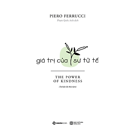 SÁCH - Giá Trị Của Sự Tử Tế (TB) - Tác giả Piero Ferrucci