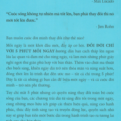 Đổi Đời Chỉ Với 5 Phút Mỗi Ngày (Bạn chính là người tạo ra phép mầu cho chính mình mỗi ngày) - Joanne Mallon; Ngô Phan Vũ dịch