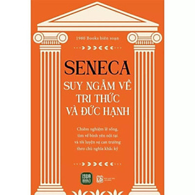 Sách - Seneca: Suy Nghĩ Về Tri Thức Và Đức Hạnh