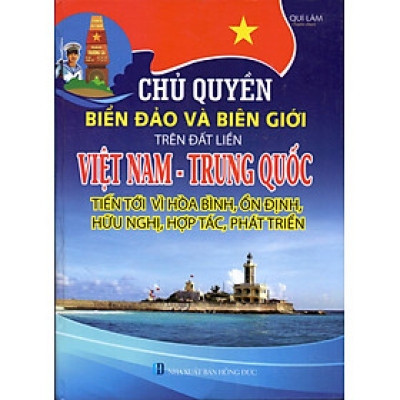Chủ Quyền Biển Đảo Và Biên Giới Trên Đất Liền Việt Nam - Trung Quốc