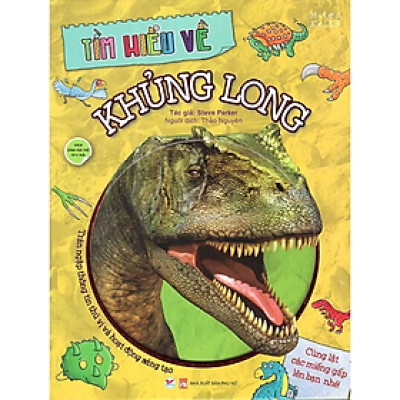 Tìm Hiểu Về Khủng Long (Sách Kiến Thức Bách Khoa Học Mà Chơi, Chơi Mà Học Cho Mọi Lứa Tuổi)