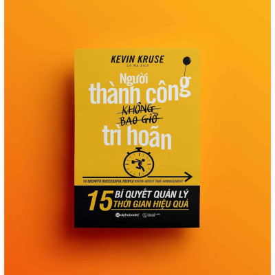 Sách Những người thành công không bao giờ trì hoãn - Alphabooks - BẢN QUYỀN