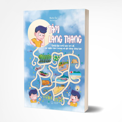 Tâm Lang Thang - Cách Thả Trôi Tâm Trí Để Cải Thiện Tâm Trạng Và Gia Tăng Sáng Tạo
