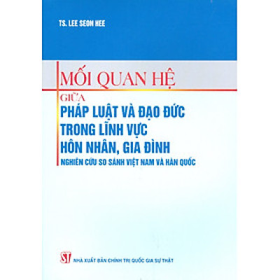 Mối Quan Hệ Giữa Pháp Luật Và Đạo Đức Trong Lĩnh Vực Hôn Nhân, Gia Đình - Nghiên Cứu So Sánh Việt Nam Và Hàn Quốc