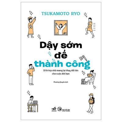 Sách - Dậy Sớm Để Thành Công - 33 Bí Kíp Nhỏ Mang Lại Thay Đổi Lớn Cho Cuộc Đời Bạn