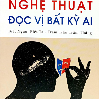 Nghệ Thuật Đọc Vị Bất Kỳ Ai - Biết Người Biết Ta - Trăm Trận Trăm Thắng