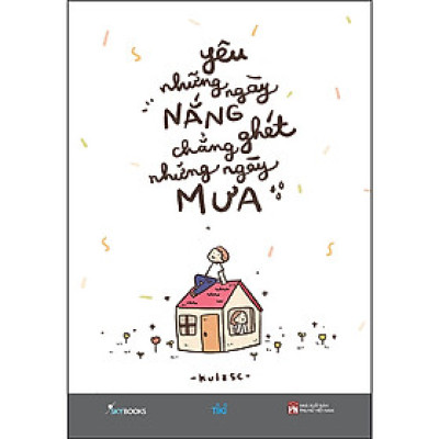 Sách Yêu Những Ngày Nắng Chẳng Ghét Những Ngày Mưa - Skybooks - BẢN QUYỀN