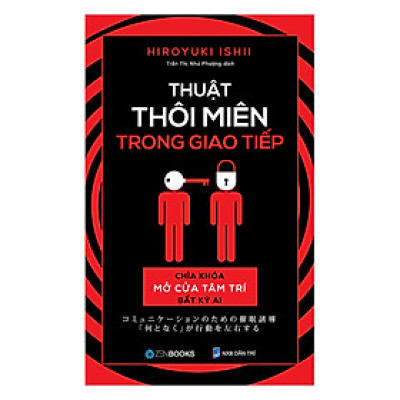 Cách để mở cửa tâm trí của bất kỳ ai : Thuật Thôi Miên Trong Giao Tiếp