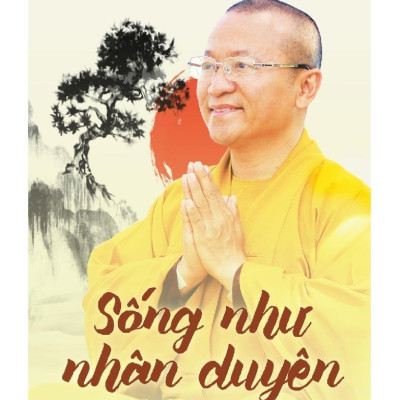 Sống Như Nhân Duyên - Nghệ Thuật Nhìn Người (Tái Bản)