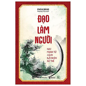 Đạo Làm Người - Học Mạnh Tử Cách Đối Nhân Xử Thế